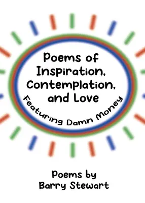 Poezii de inspirație, contemplație și iubire: Cu bani nenorociți - Poems of Inspiration, Contemplation, and Love: Featuring Damn Money
