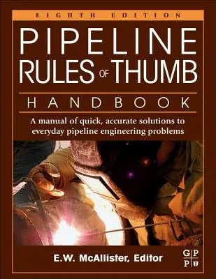 Pipeline Rules of Thumb Handbook: Un manual de soluții rapide și precise la problemele de zi cu zi ale ingineriei conductelor - Pipeline Rules of Thumb Handbook: A Manual of Quick, Accurate Solutions to Everyday Pipeline Engineering Problems