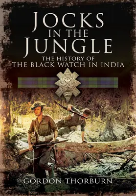 Jocks in the Jungle: Black Watch și Camerunienii ca Chindits - Jocks in the Jungle: The Black Watch and Cameronians as Chindits
