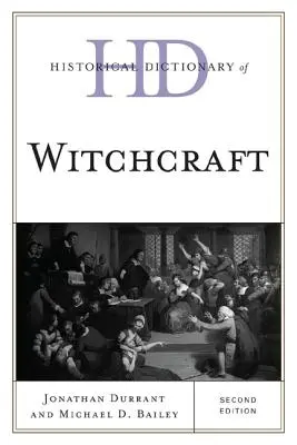 Dicționar istoric de vrăjitorie, ediția a doua - Historical Dictionary of Witchcraft, Second Edition