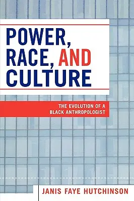 Putere, rasă și cultură: Evoluția unui antropolog de culoare - Power, Race, and Culture: The Evolution of a Black Anthropologist