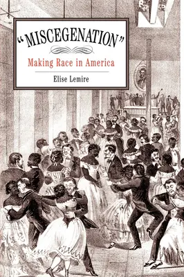 Miscegenation: Crearea rasei în America - Miscegenation: Making Race in America