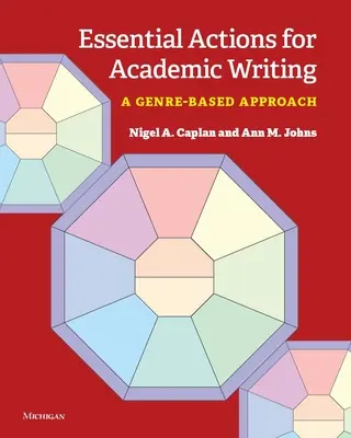 Essential Actions for Academic Writing: A Genre-Based Approach (O abordare bazată pe genuri) - Essential Actions for Academic Writing: A Genre-Based Approach