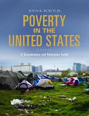 Sărăcia în Statele Unite: Documentar și ghid de referință - Poverty in the United States: A Documentary and Reference Guide