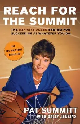 Ajungeți la vârf: Sistemul Definite Dozen pentru a reuși în orice ai face - Reach for the Summit: The Definite Dozen System for Succeeding at Whatever You Do