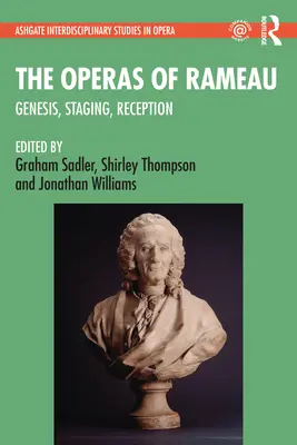 Operele lui Rameau: Geneză, punere în scenă, receptare - The Operas of Rameau: Genesis, Staging, Reception