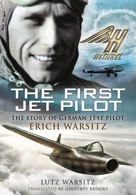 Primul pilot de avion cu reacție: Povestea pilotului de încercare german Erich Warsitz - The First Jet Pilot: The Story of German Test Pilot Erich Warsitz