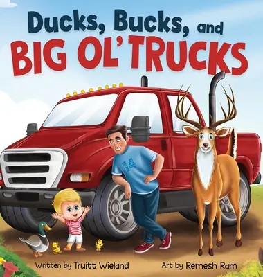 Ducks, Bucks, and Big Ol' Trucks (Rațe, dolari și camioane mari): O carte despre legătura dintre tată și fiu - Ducks, Bucks, and Big Ol' Trucks: A Book about Father and Son Bonding
