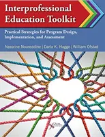 Set de instrumente educaționale interprofesionale: Strategii practice pentru proiectarea, implementarea și evaluarea programelor - Interprofessional Educational Toolkit: Practical Strategies for Program Design, Implementation, and Assessment