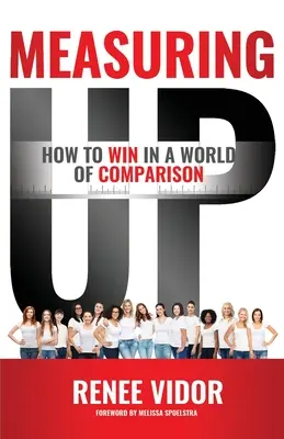 Measuring Up: Cum să câștigi într-o lume a comparației - Measuring Up: How to WIN in a World of Comparison