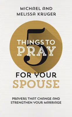 5 lucruri pentru care să te rogi pentru soțul tău: Rugăciuni care schimbă și întăresc căsnicia ta - 5 Things to Pray for Your Spouse: Prayers That Change and Strengthen Your Marriage