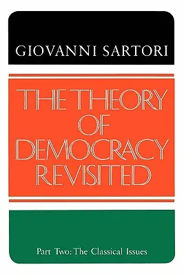 Teoria democrației revizuită - Partea a doua: problemele clasice - The Theory of Democracy Revisted - Part Two: The Classical Issues