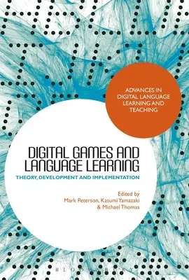 Jocuri digitale și învățarea limbilor străine: Teorie, dezvoltare și implementare - Digital Games and Language Learning: Theory, Development and Implementation