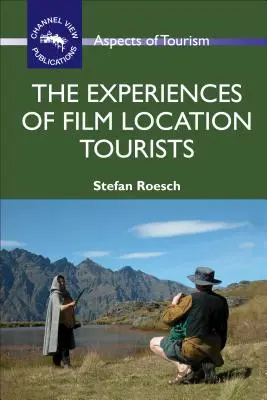 Experiențele turiștilor din locațiile de filmare - The Experiences of Film Location Tourists