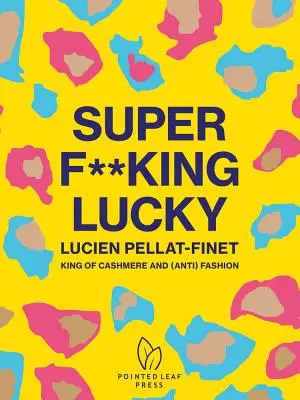 Super F**king Lucky: Lucien Pellat-Finet: Regele cașmirului și al (anti)modei - Super F**king Lucky: Lucien Pellat-Finet: King of Cashmere and (Anti) Fashion
