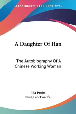 O fiică a lui Han: Autobiografia unei femei muncitoare chineze - A Daughter Of Han: The Autobiography Of A Chinese Working Woman