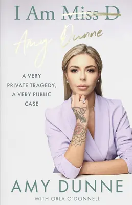 Eu sunt Amy Dunne: O tragedie foarte privată, un caz foarte public - I Am Amy Dunne: A Very Private Tragedy, a Very Public Case