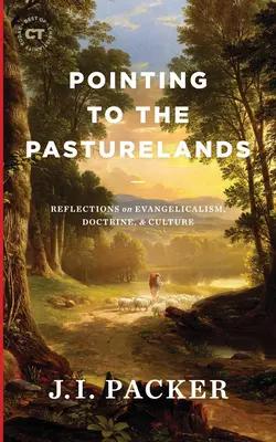 Punctând spre pășuni: Reflections on Evangelicalism, Doctrine, & Culture - Pointing to the Pasturelands: Reflections on Evangelicalism, Doctrine, & Culture