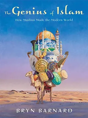 Geniul islamului: Cum au făcut musulmanii lumea modernă - The Genius of Islam: How Muslims Made the Modern World