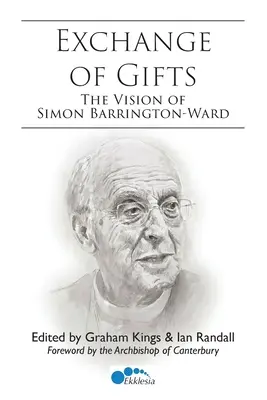 Schimb de daruri: Viziunea lui Simon Barrington-Ward - Exchange of Gifts: The Vision of Simon Barrington-Ward