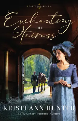 Încântarea moștenitoarei (Enchanting the Heiress) - Enchanting the Heiress