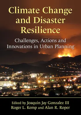 Schimbările climatice și reziliența la dezastre: Provocări, acțiuni și inovații în planificarea urbană - Climate Change and Disaster Resilience: Challenges, Actions and Innovations in Urban Planning