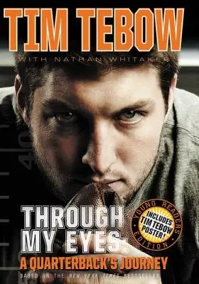 Prin ochii mei: Călătoria unui fundaș, ediția pentru tinerii cititori - Through My Eyes: A Quarterback's Journey, Young Reader's Edition