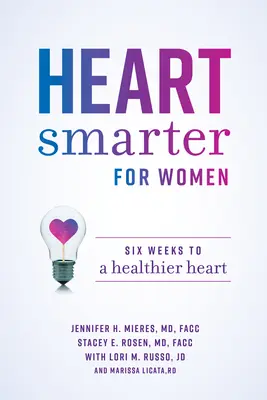 Heart Smarter for Women: Șase săptămâni pentru o inimă mai sănătoasă - Heart Smarter for Women: Six Weeks to a Healthier Heart