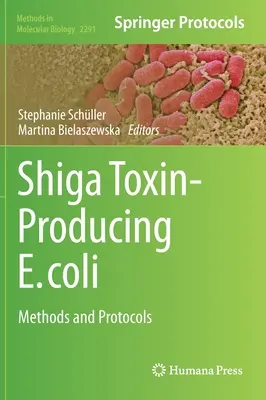 E. Coli producătoare de toxină Shiga: metode și protocoale - Shiga Toxin-Producing E. Coli: Methods and Protocols