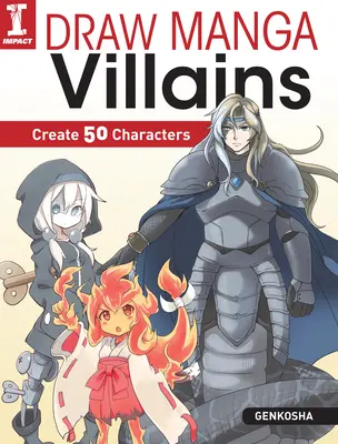 Desenați răufăcători manga: Creați 50 de personaje - Draw Manga Villains: Create 50 Characters