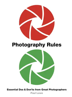 Reguli fotografice: DOS și Don'ts esențiale de la marii fotografi - Photography Rules: Essential DOS and Don'ts from Great Photographers