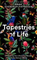 Tapiserii ale vieții - Descoperirea secretelor salvatoare ale lumii naturale - Tapestries of Life - Uncovering the Lifesaving Secrets of the Natural World