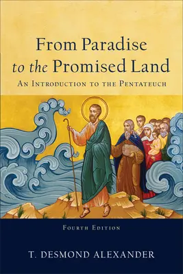 De la Paradis la Țara Promisă: O introducere în Pentateuh - From Paradise to the Promised Land: An Introduction to the Pentateuch
