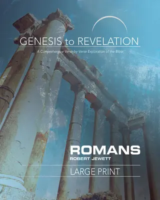 De la Geneză la Apocalipsă: Cartea participantă Romani: O explorare cuprinzătoare a Bibliei verset cu verset - Genesis to Revelation: Romans Participant Book: A Comprehensive Verse-By-Verse Exploration of the Bible
