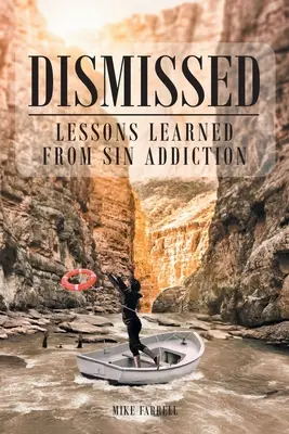 Concediat: Lecții învățate din dependența de păcat - Dismissed: Lessons Learned from Sin Addiction