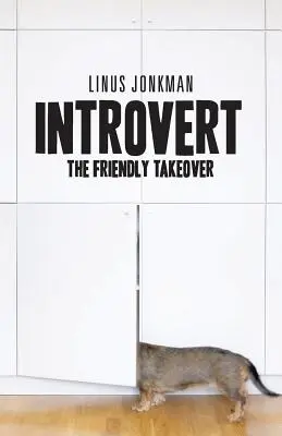 Introvertit: Preluarea prietenoasă - Introvert: The friendly takeover