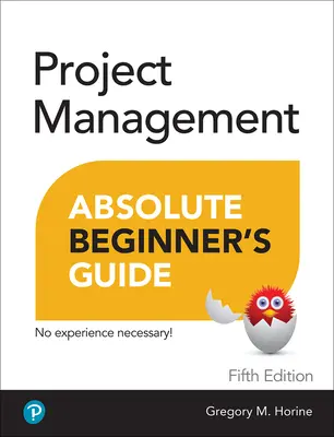 Ghidul Absolut al Începătorului în Managementul Proiectelor - Project Management Absolute Beginner's Guide