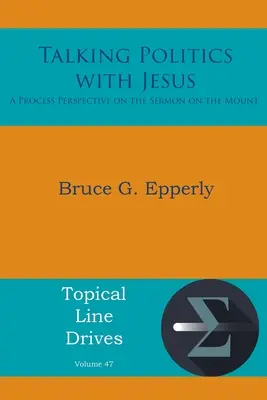 Vorbind despre politică cu Isus: O perspectivă procesuală asupra Predicii de pe Munte - Talking Politics with Jesus: A Process Perspective on the Sermon on the Mount