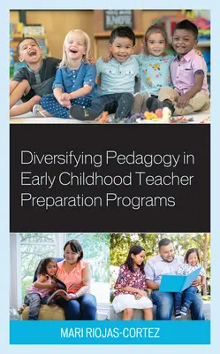 Diversificarea pedagogiei în programele de pregătire a cadrelor didactice pentru copilăria timpurie - Diversifying Pedagogy in Early Childhood Teacher Preparation Programs