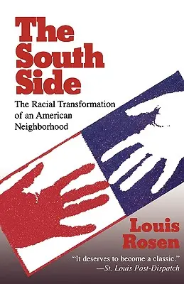 The South Side: Transformarea rasială a unui cartier american: The Racial Transformation of an American Neighborhood - The South Side: The Racial Transformation of an American Neighborhood