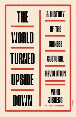 Lumea întoarsă pe dos: o istorie a revoluției culturale chineze - The World Turned Upside Down: A History of the Chinese Cultural Revolution