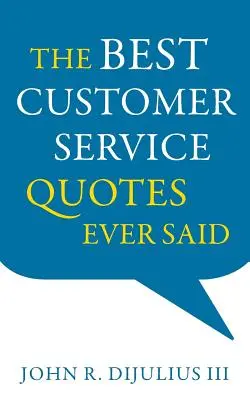 Cele mai bune citate despre serviciul clienți spuse vreodată - The Best Customer Service Quotes Ever Said