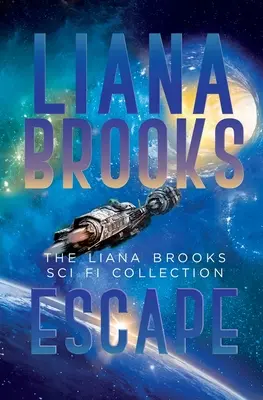 Evadare: Colecția Sci Fi a Lianei Brooks - Escape: The Liana Brooks Sci Fi Collection