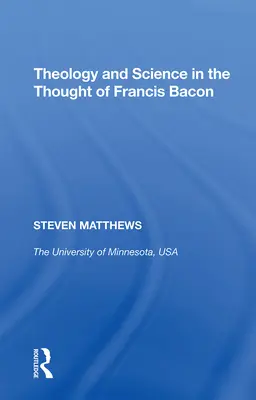 Teologie și știință în gândirea lui Francis Bacon - Theology and Science in the Thought of Francis Bacon