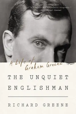The Unquiet Englishman: O viață de Graham Greene - The Unquiet Englishman: A Life of Graham Greene