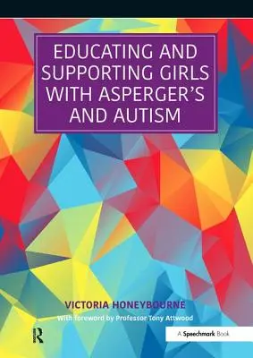 Educarea și sprijinirea fetelor cu Asperger și autism: O resursă pentru profesioniștii din educație și sănătate - Educating and Supporting Girls with Asperger's and Autism: A Resource for Education and Health Professionals