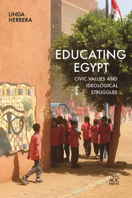 Educarea Egiptului: Valori civice și lupte ideologice - Educating Egypt: Civic Values and Ideological Struggles
