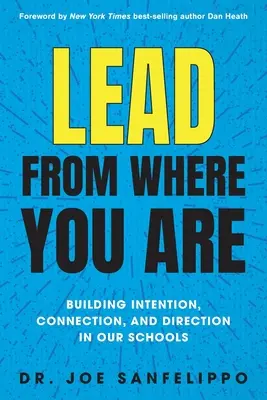 Conduceți de acolo de unde vă aflați: Construirea intenției, conexiunii și direcției în școlile noastre - Lead from Where You Are: Building Intention, Connection and Direction in Our Schools
