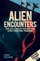 Alien Encounters - Povești adevărate despre OZN-uri și alte fenomene extraterestre. Cu noi dosare ale Pentagonului - Alien Encounters - True-Life Stories of UFOs and other Extra-Terrestrial Phenomena. With New Pentagon Files