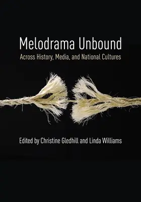 Melodrama Unbound: Prin istorie, media și culturi naționale - Melodrama Unbound: Across History, Media, and National Cultures